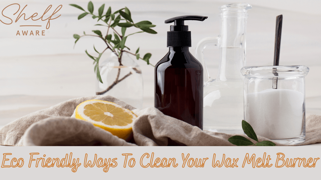 Eco-Friendly Ways to Clean Your Wax Melt Burner - Shelfaware