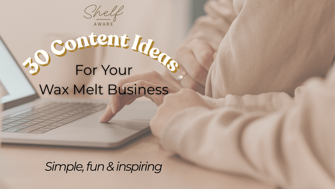 30 Content Ideas For Your Wax Melt Business - Shelfaware