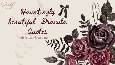 7 Hauntingly Beautiful Quotes from Bram Stoker's Dracula - Shelfaware