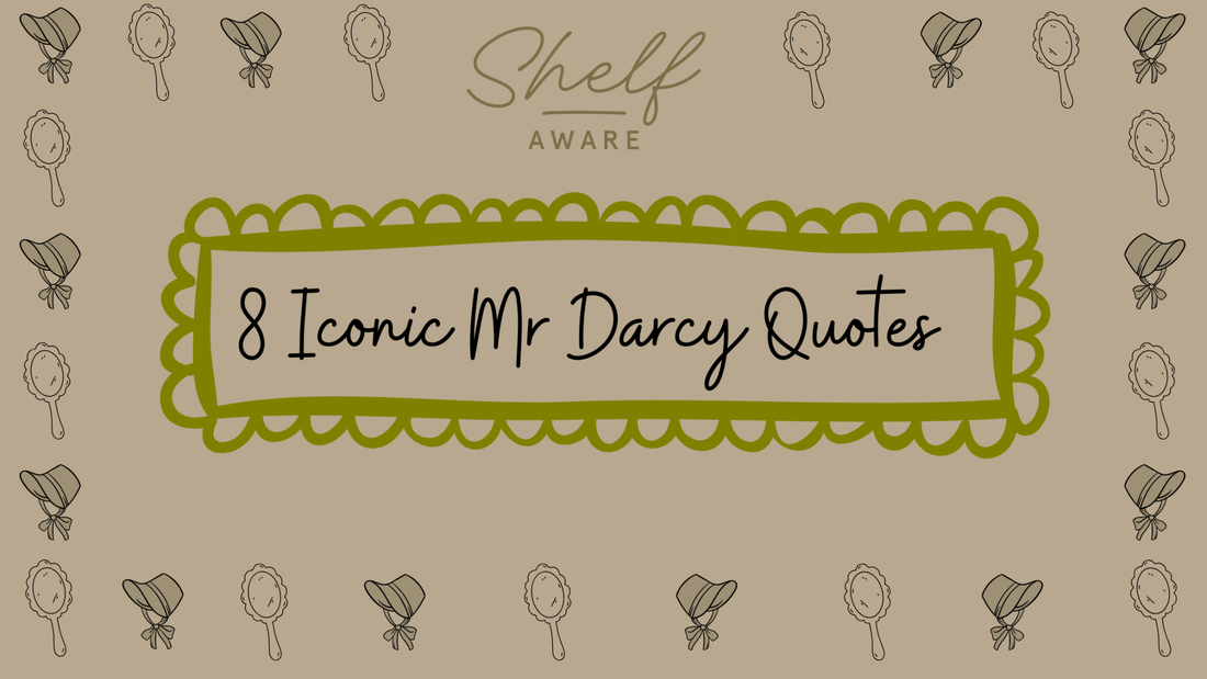 8 Iconic Mr Darcy Quotes from Pride and Prejudice (With Analysis) - Shelfaware