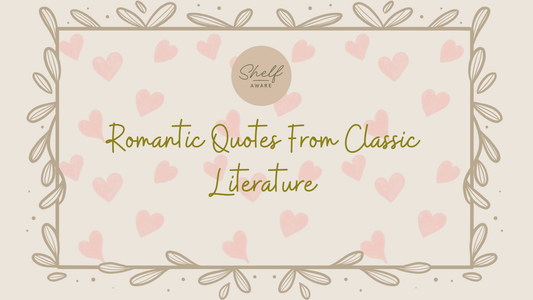 Romantic Quotes From Classic Literature - Shelfaware